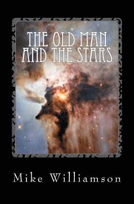 Mike Williamson - The Old Man and the Stars, Häftad. Tillgänglighet: Lägg i varukorg