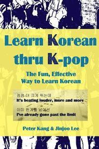 Jinjoo Lee, Peter Kang - Learn Korean Thru K-Pop: K-Pop Songs to Help Learn Korean, Häftad