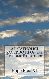 Pope Pius XI - AD CATHOLICI SACERDOTII On the Catholic Priesthood, Häftad. Tillgänglighet: Lägg i varukorg