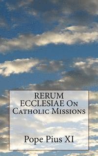 Pope Pius XI - RERUM ECCLESIAE On Catholic Missions, Häftad. Tillgänglighet: Lägg i varukorg