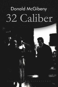 Donald McGibeny - 32 Caliber, Häftad. Tillgänglighet: Lägg i varukorg