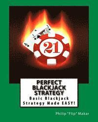 Philip Flip Makar - Perfect Blackjack Strategy: Basic Blackjack Strategy Made Easy!, Häftad
