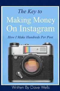 Dave Wells - The Key to Making Money on Instagram: How I Make Hundreds Per Post, Häftad. Tillgänglighet: Lägg i varukorg