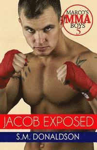S. M. Donaldson - Jacob Exposed: Jacob Exposed: Marco's MMA Boys, Häftad. Tillgänglighet: Lägg i varukorg