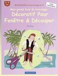 BROCKHAUSEN Livre du bricolage vol. 9 - Mon grand livre du bricolage: Décoratif Pour Fenêtre & Découper: Pirate