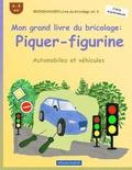 BROCKHAUSEN Livre du bricolage vol. 6 - Mon grand livre du bricolage: Piquer-figurine: Automobiles et vhicules