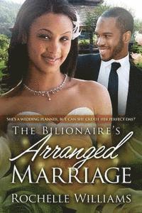 Rochelle Williams - The Billionaire's Arranged Marriage: A Pregnancy And Marriage African American Romance For Adults, Häftad. Tillgänglighet: Lägg i varukorg