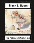 The Patchwork Girl of Oz (1913), by by L.Frank Baum and John R.Neill(illustrator): John Rea Neill (November 12, 1877 - September 19, 1943) was a magaz
