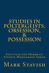 Mark Stavish, Alfred DeStefano III - Studies in Poltergeists, Obsession, & Possession: Institute for Hermetic Studies Monograph Series, Häftad. Tillgänglighet: Lägg i varukorg