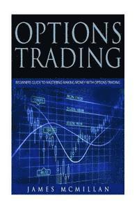 James McMillan - Options Trading: Beginners Guide to Mastering Making Money with Options Trading, Häftad. Tillgänglighet: Lägg i varukorg