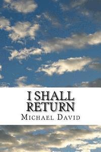 Michael David - I Shall Return, Häftad. Tillgänglighet: Lägg i varukorg
