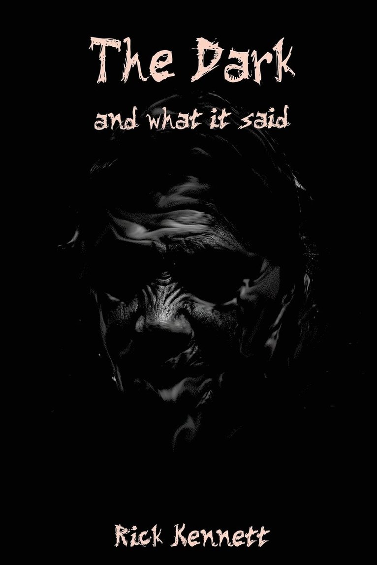 Rick Kennett - Dark and What It Said, Häftad. Tillgänglighet: Lägg i varukorg