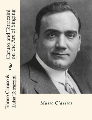 Luisa Tetrazzini, Enrico Caruso - Caruso and Tetrazzini on the Art of Singing: Music Classics, Häftad