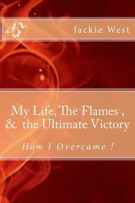 Jackie West - My life, The flames, and the Ultimate Victory, Häftad. Tillgänglighet: Lägg i varukorg