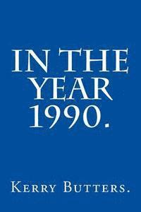 In the Year 1990.