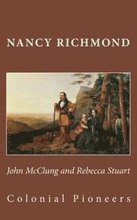 Nancy Richmond - John McClung and Rebecca Stuart: Colonial Pioneers, Häftad