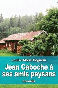 Marie-Louise Gagneur - Jean Caboche à ses amis paysans, Häftad. Tillgänglighet: Lägg i varukorg