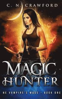 C. N. Crawford - Magic Hunter: An Urban Fantasy Novel, Häftad