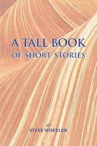 Steve Wheeler, Carol Callahan - A Tall Book of Short Stories, Häftad. Tillgänglighet: Lägg i varukorg