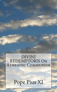 Pope Pius XI - DIVINI REDEMPTORIS On Atheistic Communism, Häftad. Tillgänglighet: Lägg i varukorg