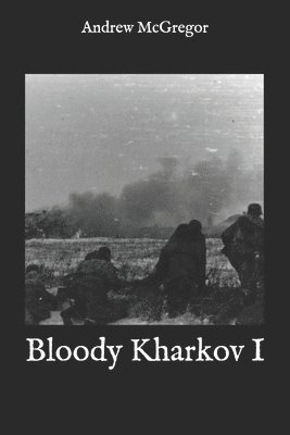 Andrew McGregor - Bloody Kharkov I, Häftad. Tillgänglighet: Lägg i varukorg