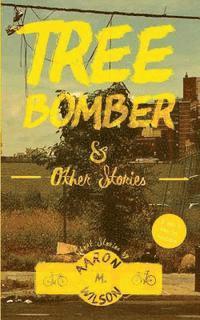 Aaron M. Wilson, Jeffrey P. Martin - Tree Bomber & Other Stories, Häftad