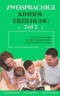 Anne Bauer - Zweisprachige Kindererziehung: Die perfekte Strategie für die bilinguale Sprachentwicklung deines Kindes, Häftad. Tillgänglighet: Lägg i varukorg