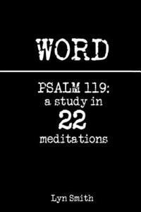 Lyn Smith - Word: Psalm 119: a study in 22 meditations, Häftad. Tillgänglighet: Lägg i varukorg