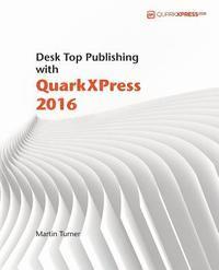 Martin Turner - Desk Top Publishing with QuarkXPress 2016, Häftad