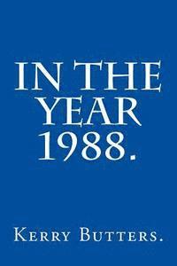 In the Year 1988.