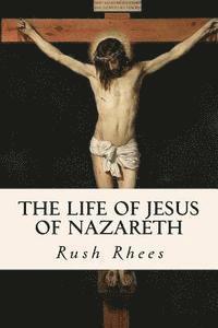 Rush Rhees - The Life of Jesus of Nazareth, Häftad
