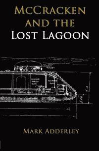 Mark Adderley - McCracken and the Lost Lagoon, Häftad. Tillgänglighet: Lägg i varukorg