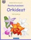 BROCKHAUSEN Vrityskirja Vol. 1 - Rentoutuminen: Orkideat: Vrityskirja