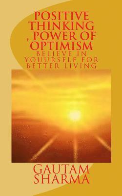 Gautam Sharma - Positive Thinking, Power of Optimism: BELIEVE IN YOURSELF For BETTER LIVING, Häftad. Tillgänglighet: Lägg i varukorg