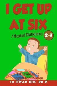 Heedal Kim - I get up at six Musical Dialogues: English for Children Picture Book 2-7, Häftad. Tillgänglighet: Lägg i varukorg