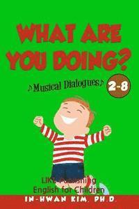Heedal Kim - What are you doing? Musical Dialogues: English for Children Picture Book 2-8, Häftad. Tillgänglighet: Lägg i varukorg