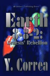All Authors Publishing House, Y. Correa - Earth 8-8-2: Genesis' Rebellion: Part 2 of the Earth 8-8-2 Saga, Häftad. Tillgänglighet: Lägg i varukorg