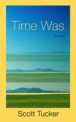 Scott Tucker - Time Was, Häftad. Tillgänglighet: Lägg i varukorg