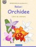BROCKHAUSEN Libro da colorare Vol. 1 - Relax: Orchidee: Libro da colorare