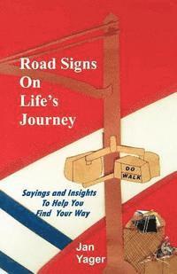Jan Yager - Road Signs on Life's Journey: Sayings and Insights to Help You Find Your way, Häftad. Tillgänglighet: Lägg i varukorg