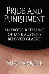 Pride and Punishment: An Erotic Retelling of Jane Austen's Beloved Classic