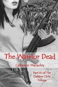 Cameron MacAuley - The Warrior Dead: Part III of The Golden Child Trilogy, Häftad. Tillgänglighet: Lägg i varukorg