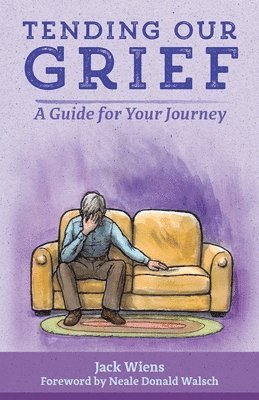 Jack Wiens - Tending Our Grief: A Guide for Your Journey, Häftad. Tillgänglighet: Lägg i varukorg