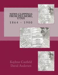 David Andersen, Kaylene Canfield - News Clippings from Fillmore, Utah, Häftad