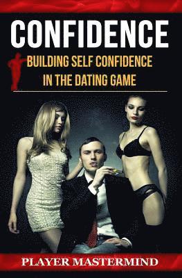 Player Mastermind - Confidence: Building Self Confidence in The Dating Game, Häftad. Tillgänglighet: Lägg i varukorg