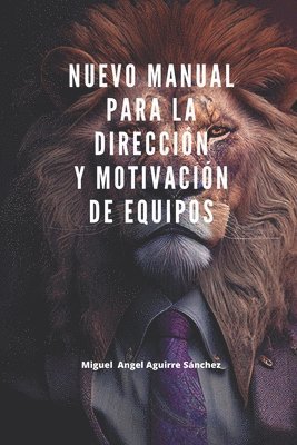 Miguel Angel Aguirre Sanchez - Nuevo manual para la direccion y motivacion de equipos, Häftad. Tillgänglighet: Lägg i varukorg