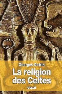 Georges Dottin - La Religion des Celtes, Häftad