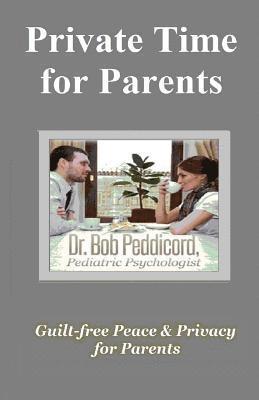 Bob Peddicord - Private Time for Parents: Guilt-free Peace & Privacy for Parents - Full Color, Häftad. Tillgänglighet: Lägg i varukorg