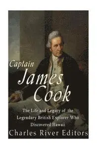 Charles River - Captain James Cook: The Life and Legacy of the Legendary British Explorer Who Discovered Hawaii, Häftad. Tillgänglighet: Lägg i varukorg