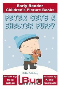 John Davidson - Peter Gets a Shelter Puppy - Early Reader - Children's Picture Books, Häftad. Tillgänglighet: Lägg i varukorg